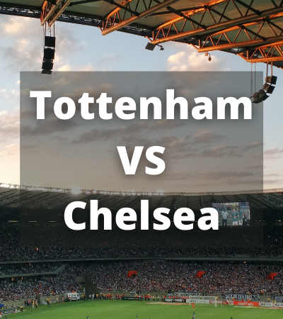 Sports Betting Tips Preview – Tottenham vs Chelsea