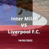 Betting Tips – Inter Milan vs Liverpool 16/02/022