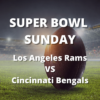 Super Bowl Sunday – Los Angeles Rams v Cincinnati Bengals